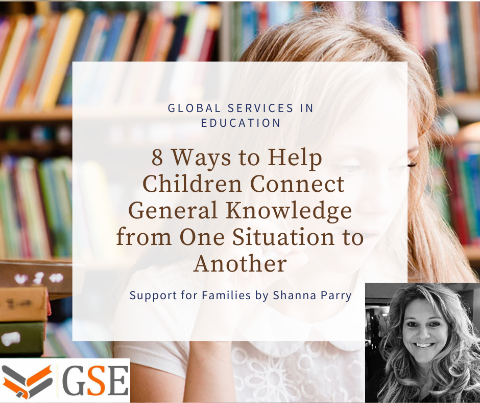 Ways to help children connect general knowledge from one situation to another: