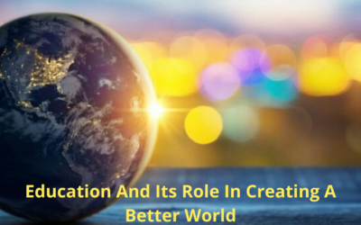 Education And Its Role In Creating A Better World