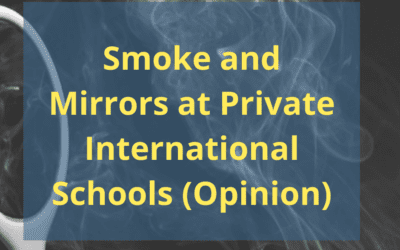Smoke and Mirrors at Private International Schools (Opinion)