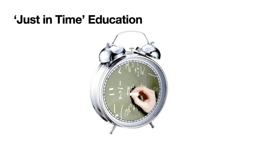 Just in time education
