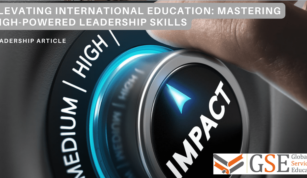 Elevating International Education: Mastering High-Powered Leadership Skills