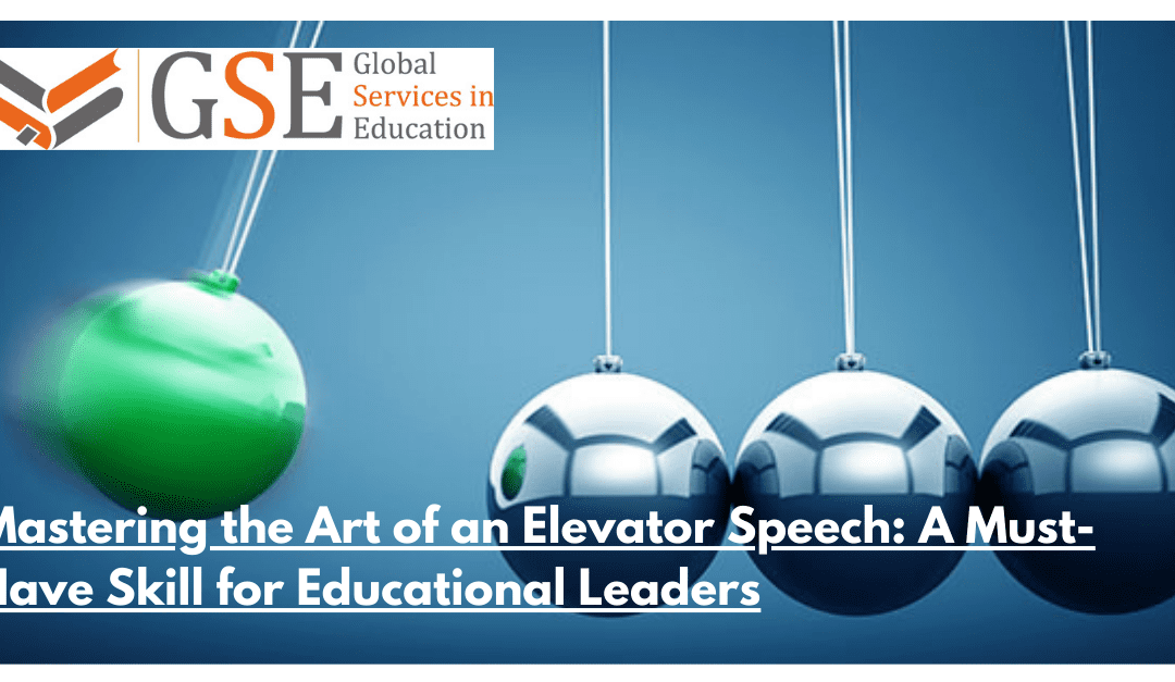 Mastering the Art of an Elevator Speech: A Must-Have Skill for Educational Leaders