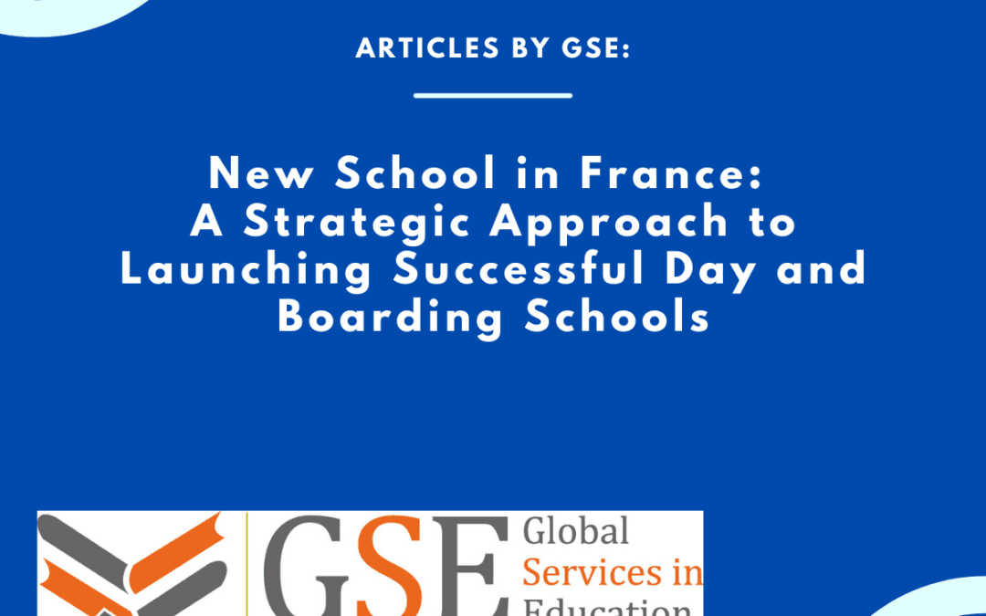 Launching a New School in France: A Strategic Approach to Opening Successful Day and Boarding Schools