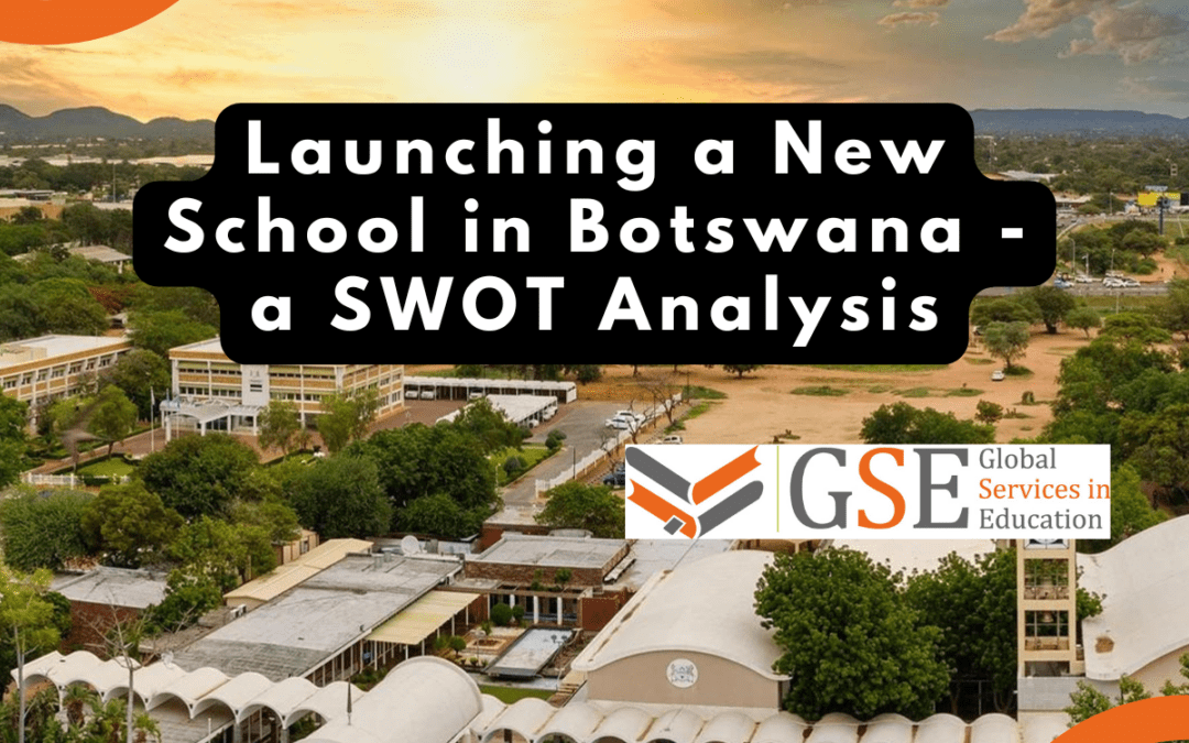 Launching a New School in Botswana – a SWOT Analysis