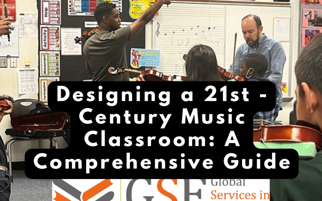 Designing a 21st -Century Music Classroom: A Comprehensive Guide