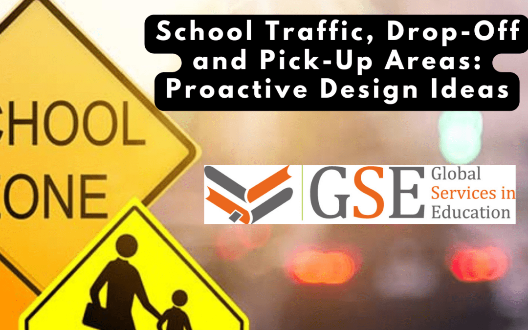 School Traffic, Drop-Off and Pick-Up Areas: Proactive Design Ideas
