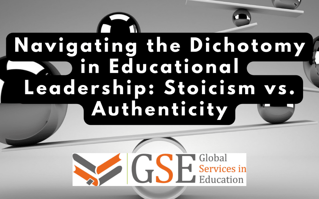 Navigating the Dichotomy in Educational Leadership: Stoicism vs. Authenticity