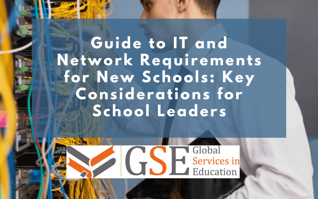 Guide to IT and Network Requirements for New Schools: Key Considerations for School Leaders