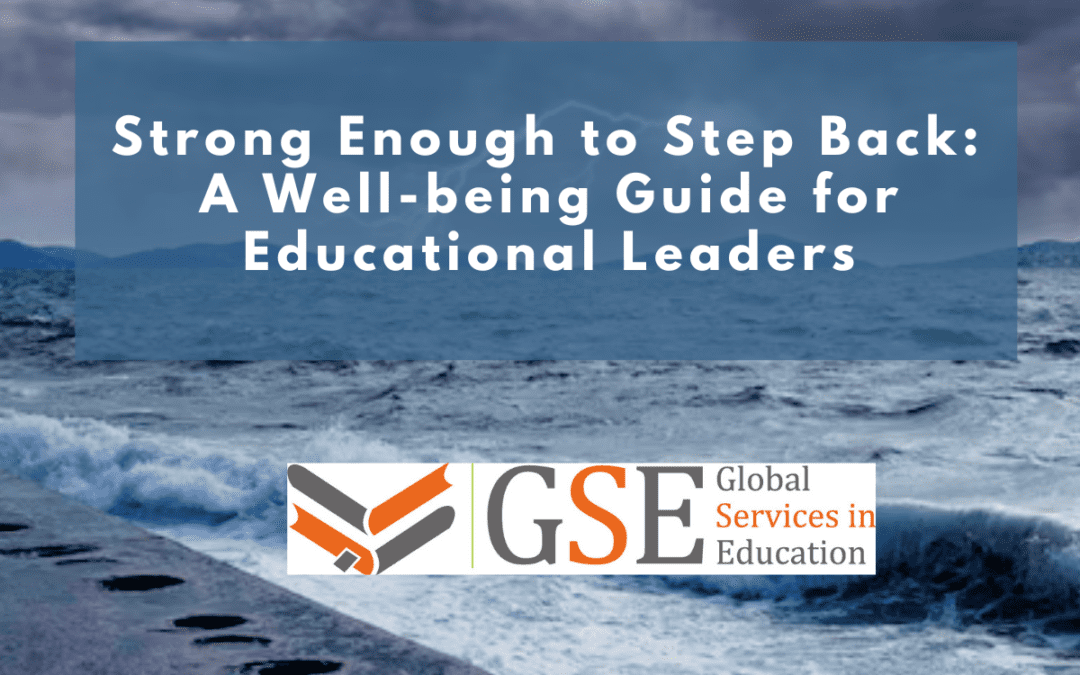 Strong Enough to Step Back: A Well-being Guide for Educational Leaders