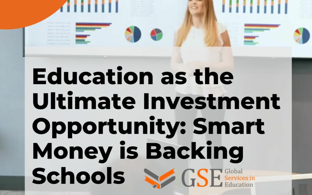 Education as the Ultimate Investment Opportunity: Smart Money is Backing Schools