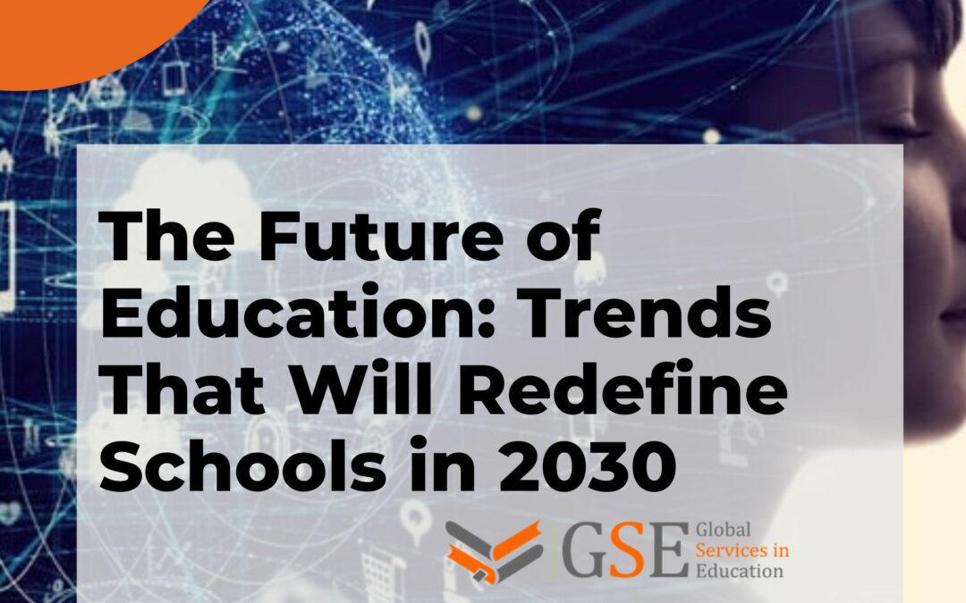 The Future of Education: Trends That Will Redefine Schools in 2030