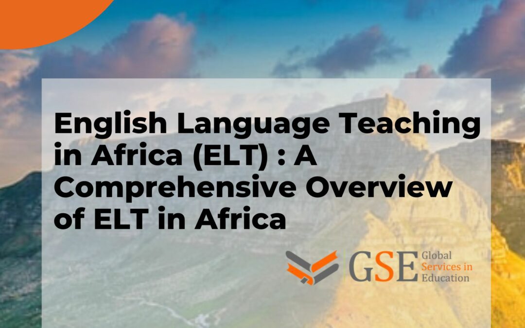 English Language Teaching in Africa (ELT) : A Comprehensive Overview of ELT in Africa