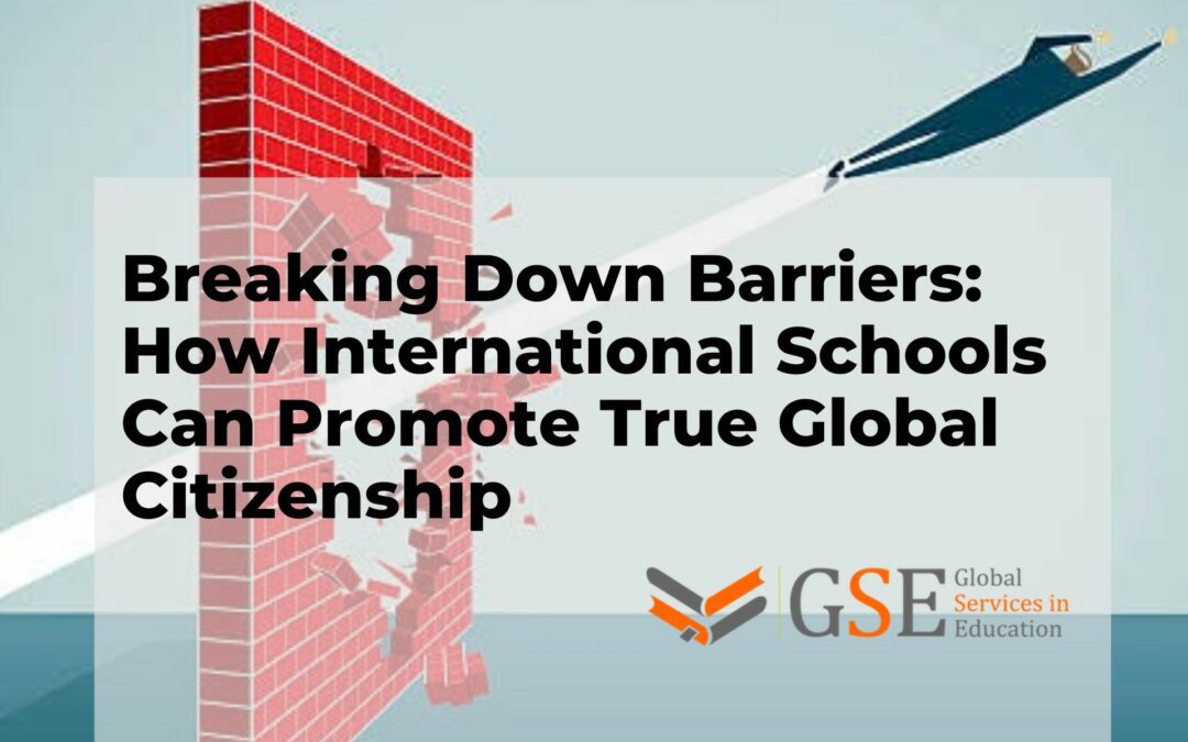 Breaking Down Barriers: How International Schools Can Promote True Global Citizenship
