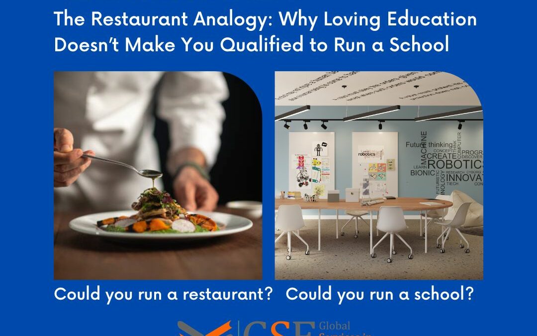 The Restaurant Analogy: Why Loving Education Doesn’t Make You Qualified to Run a School