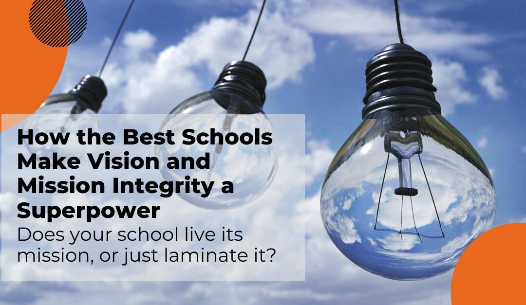 How the Best Schools Make Vision and Mission Integrity a Superpower