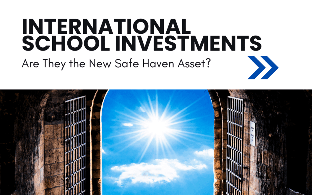 International School Investments: Are They the New Safe Haven Asset?