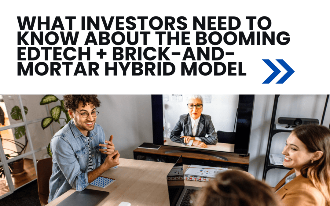 What Investors Need to Know About the Booming EdTech + Brick-and-Mortar Hybrid Learning Models
