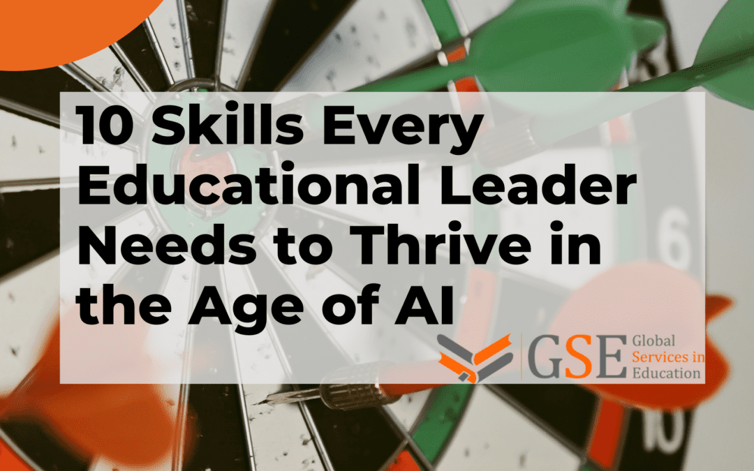 10 Skills Every Educational Leader Needs to Thrive in the Age of AI
