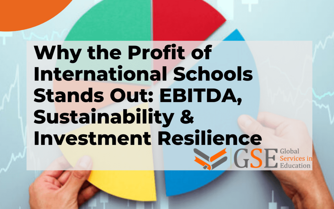 Why the Profit of International Schools Stands Out: EBITDA, Sustainability & Investment Resilience