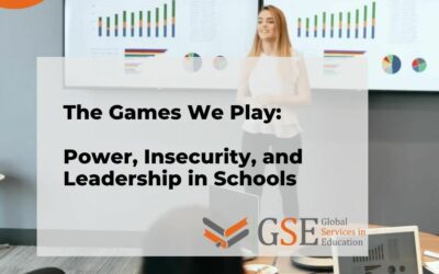 The Games We Play: Power, Insecurity, and Leadership in Schools