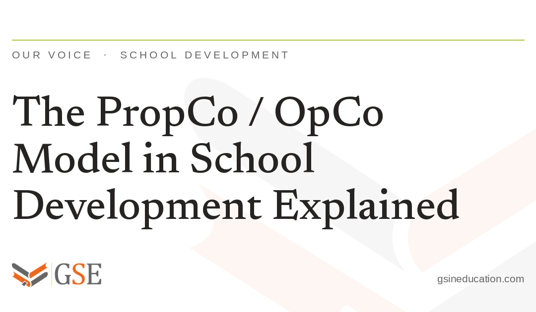 The PropCo / OpCo Model in School Development Explained