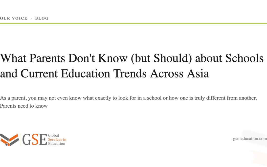 What Parents Don’t Know (but Should) about Schools and Current Education Trends Across Asia