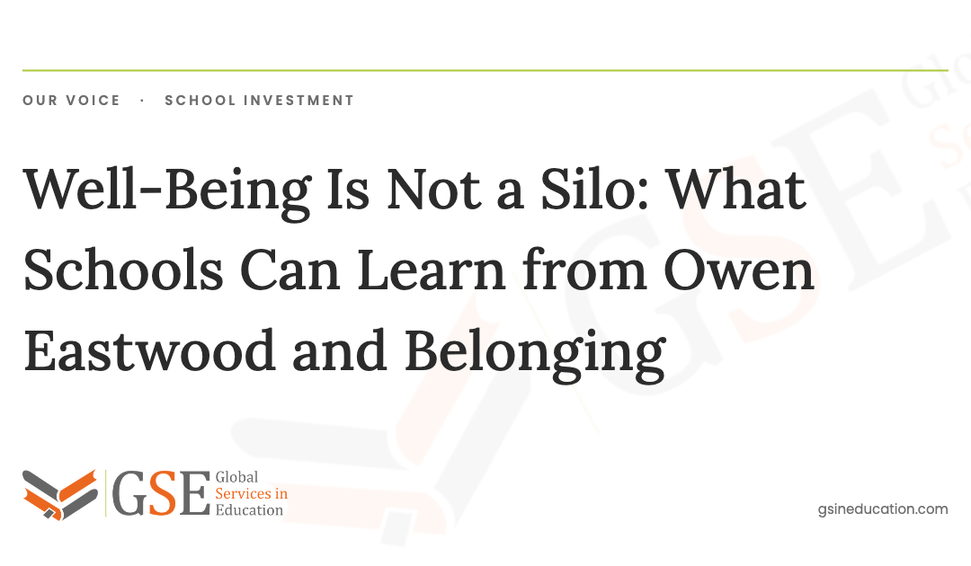 Well-Being Is Not a Silo: What Schools Can Learn from Owen Eastwood and Belonging