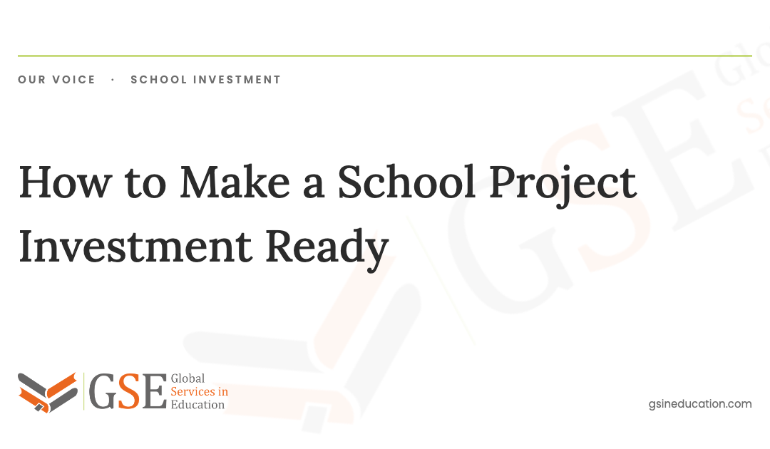How to Make a School Project Investment Ready